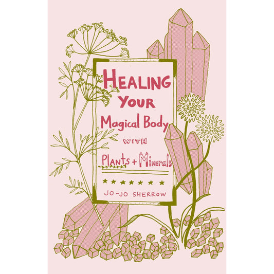 Healing Your Magical Body with Plants & Minerals (Zine)